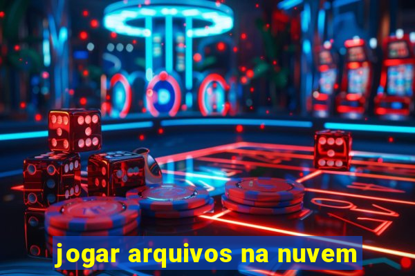 jogar arquivos na nuvem